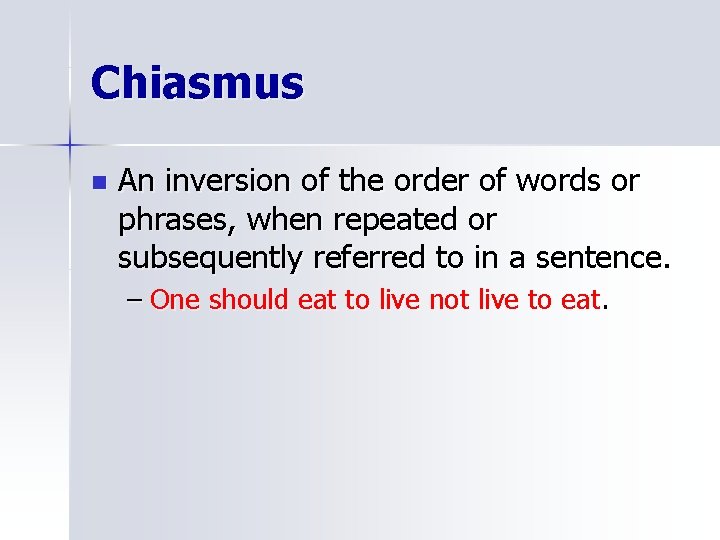 Chiasmus n An inversion of the order of words or phrases, when repeated or
