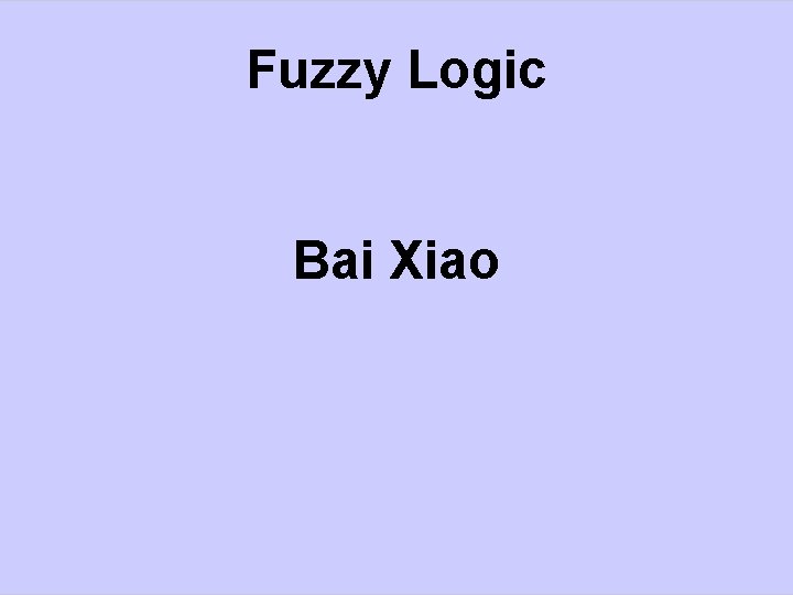 Fuzzy Logic Bai Xiao 