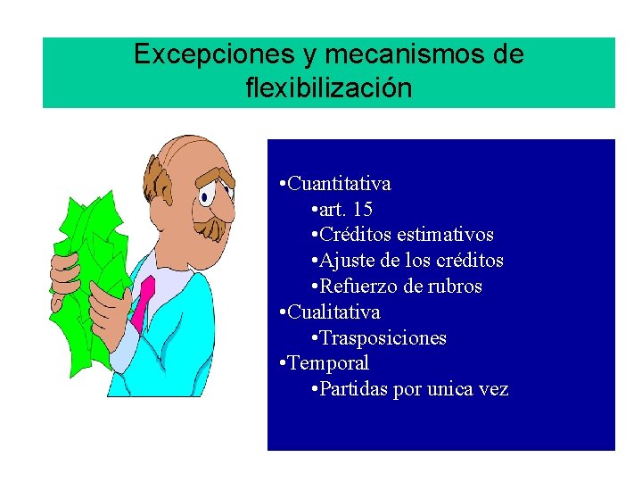 Excepciones y mecanismos de flexibilización • Cuantitativa • art. 15 • Créditos estimativos •