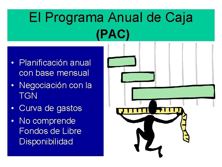 El Programa Anual de Caja (PAC) • Planificación anual con base mensual • Negociación