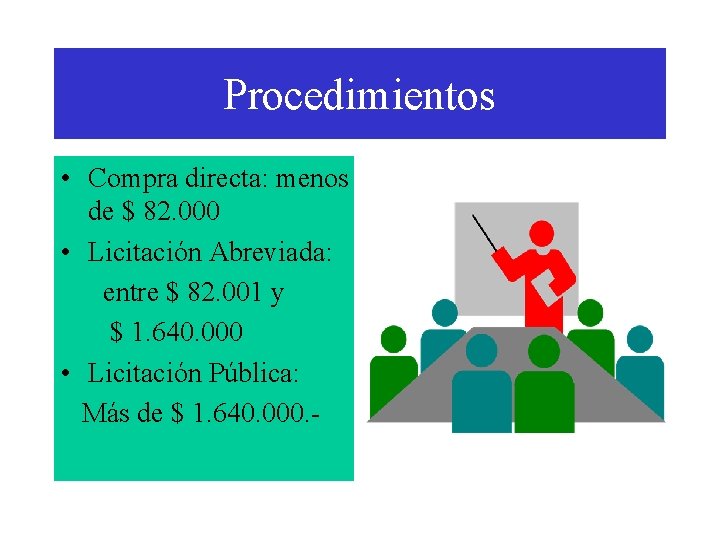 Procedimientos • Compra directa: menos de $ 82. 000 • Licitación Abreviada: entre $