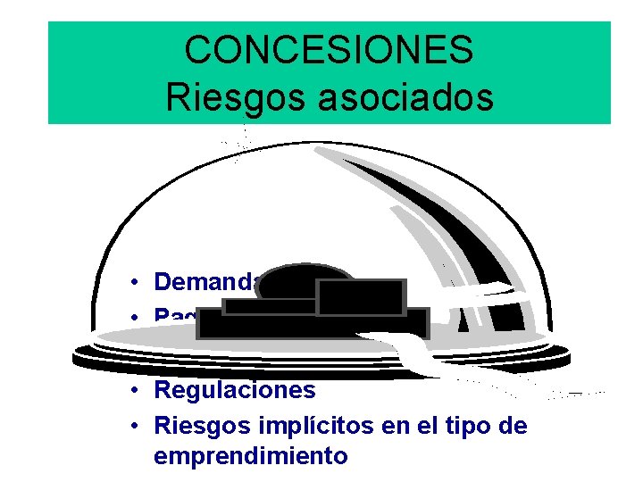 CONCESIONES Riesgos asociados • • • Demanda Pago de utilidades Tipo de cambio y