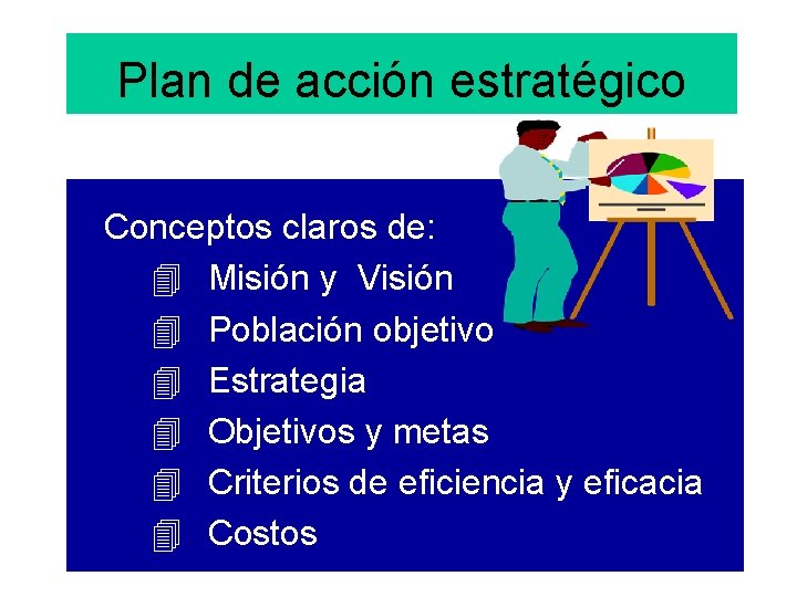 Plan de acción estratégico Conceptos claros de: 4 Misión y Visión 4 Población objetivo
