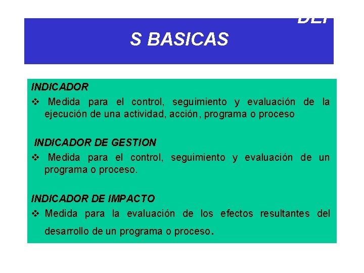 DEFINIC S BASICAS INDICADOR v Medida para el control, seguimiento y evaluación de la