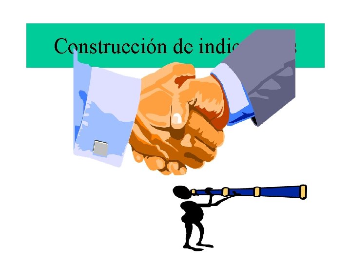 Construcción de indicadores 