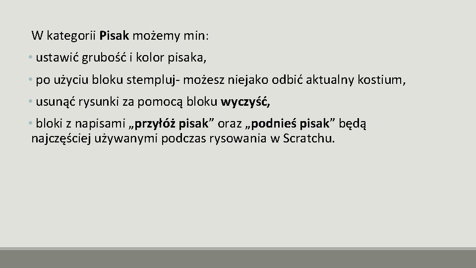 W kategorii Pisak możemy min: • ustawić grubość i kolor pisaka, • po użyciu
