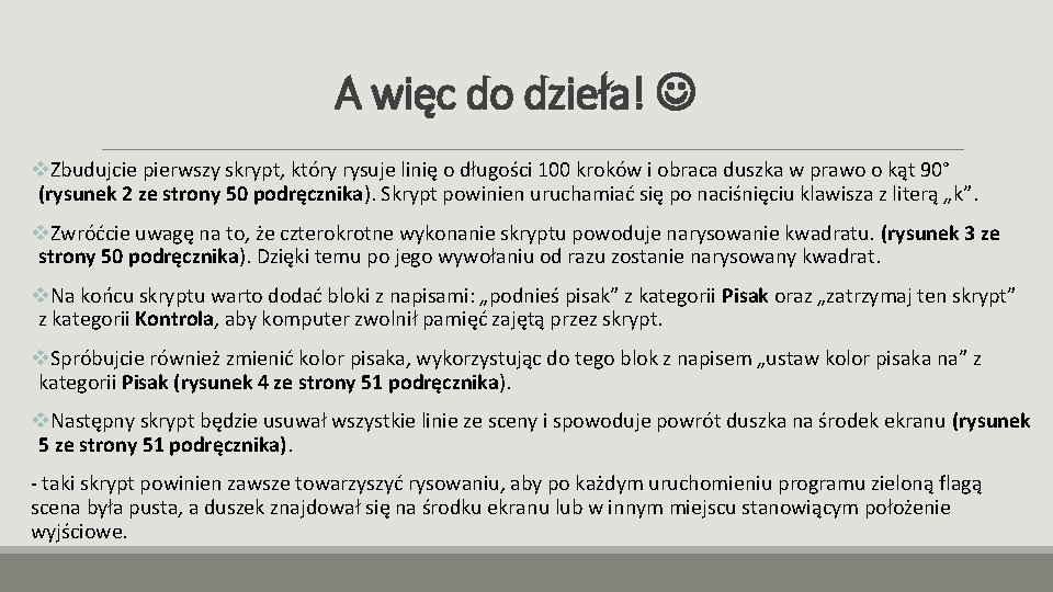 A więc do dzieła! v. Zbudujcie pierwszy skrypt, który rysuje linię o długości 100