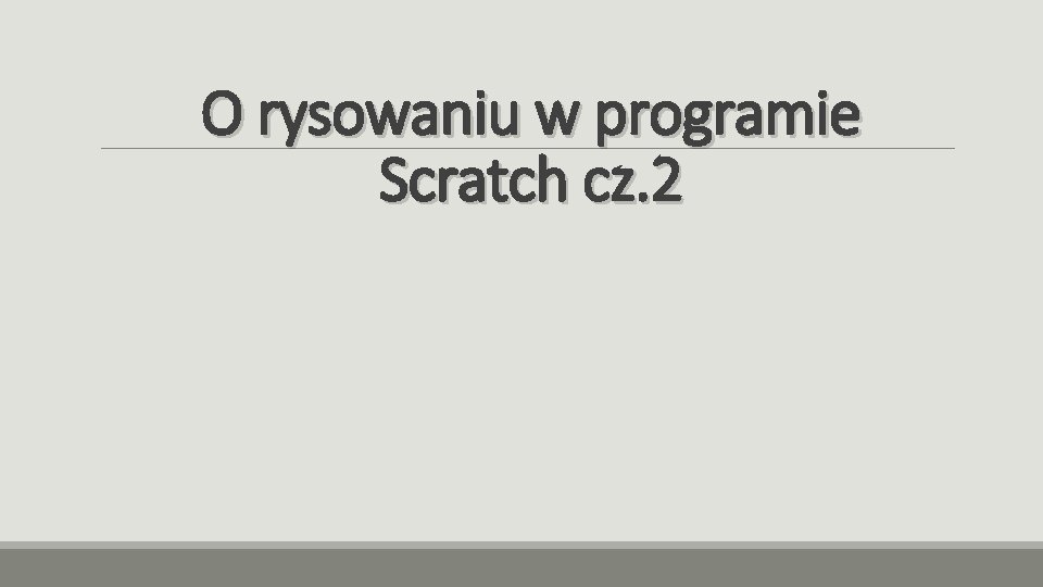 O rysowaniu w programie Scratch cz. 2 