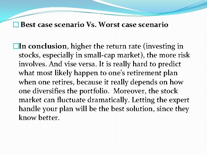 � Best case scenario Vs. Worst case scenario �In conclusion, higher the return rate