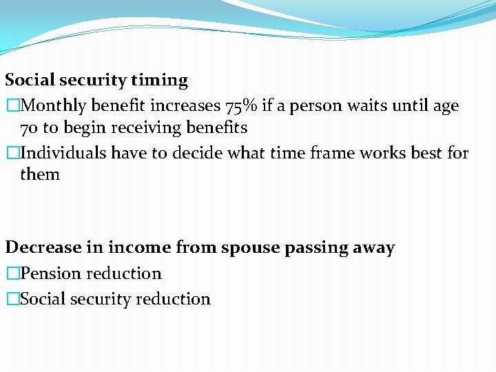 Social security timing �Monthly benefit increases 75% if a person waits until age 70