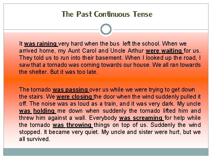 The Past Continuous Tense It was raining very hard when the bus left the