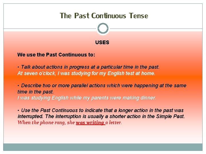 The Past Continuous Tense USES We use the Past Continuous to: • Talk about