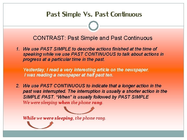 Past Simple Vs. Past Continuous CONTRAST: Past Simple and Past Continuous 1. We use