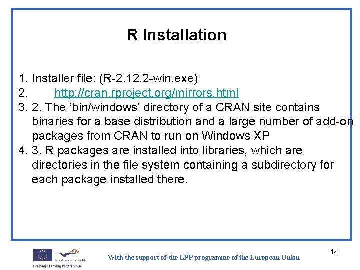 R Installation 1. Installer file: (R-2. 12. 2 -win. exe) 2. http: //cran. rproject.