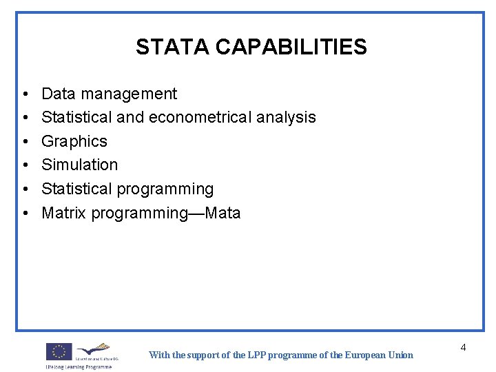 STATA CAPABILITIES • • • Data management Statistical and econometrical analysis Graphics Simulation Statistical