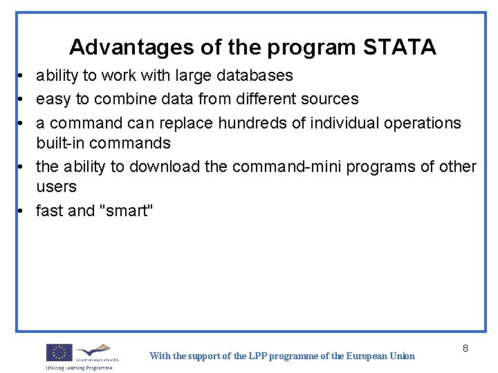 Advantages of the program STATA • ability to work with large databases • easy