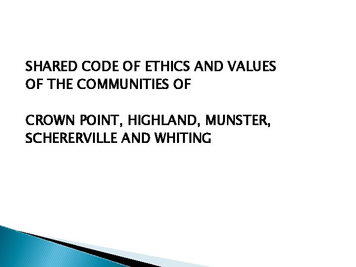 SHARED CODE OF ETHICS AND VALUES OF THE COMMUNITIES OF CROWN POINT, HIGHLAND, MUNSTER,