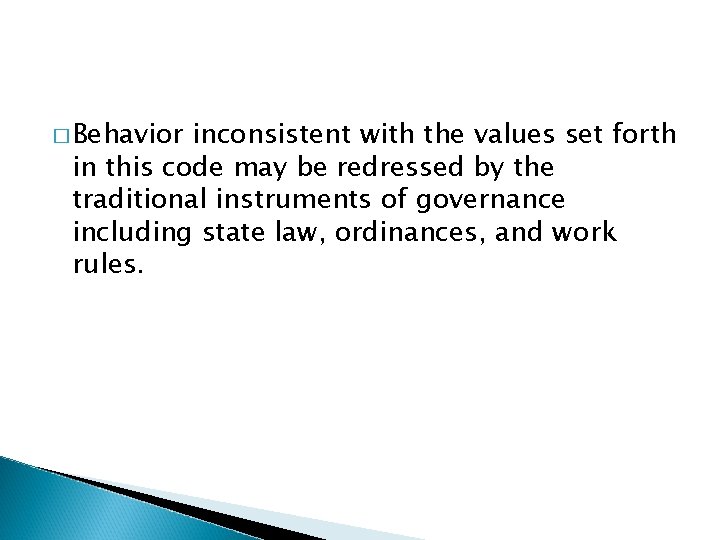 � Behavior inconsistent with the values set forth in this code may be redressed