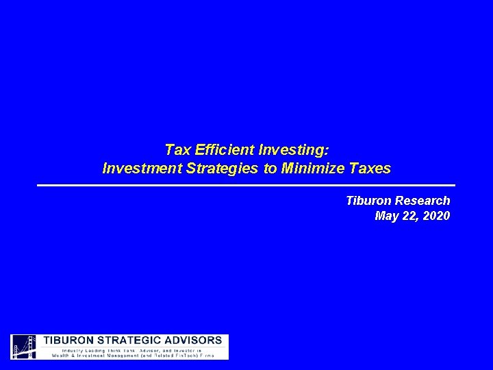 Tax Efficient Investing: Investment Strategies to Minimize Taxes Tiburon Research May 22, 2020 