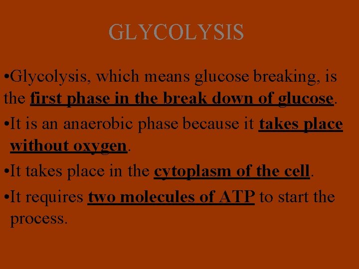 GLYCOLYSIS • Glycolysis, which means glucose breaking, is the first phase in the break