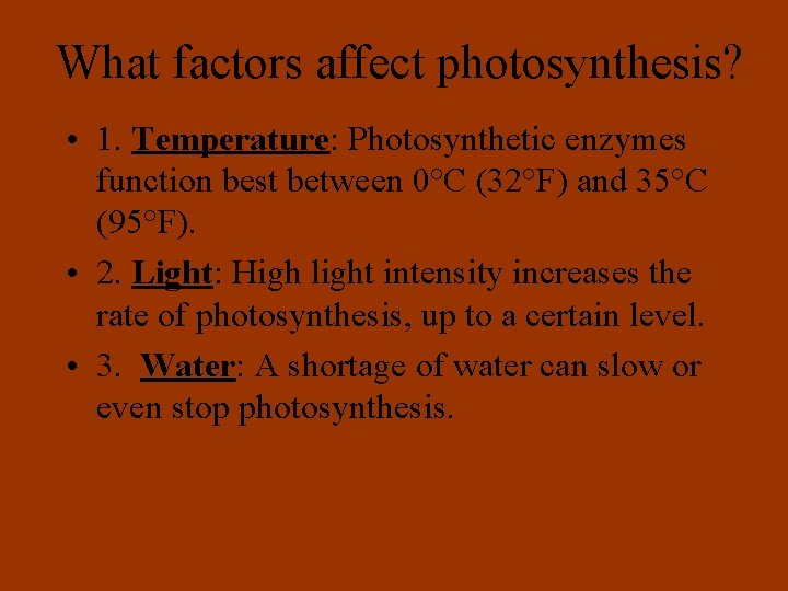 What factors affect photosynthesis? • 1. Temperature: Photosynthetic enzymes function best between 0°C (32°F)