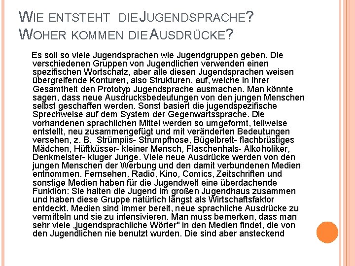 WIE ENTSTEHT DIE JUGENDSPRACHE? WOHER KOMMEN DIE AUSDRÜCKE? Es soll so viele Jugendsprachen wie