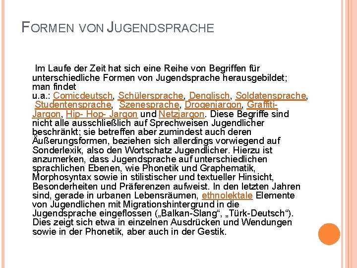 FORMEN VON JUGENDSPRACHE Im Laufe der Zeit hat sich eine Reihe von Begriffen für