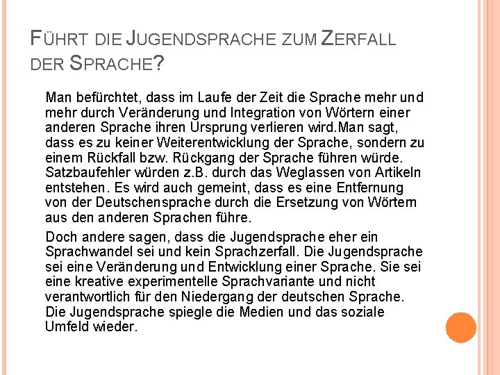 FÜHRT DIE JUGENDSPRACHE ZUM ZERFALL DER SPRACHE? Man befürchtet, dass im Laufe der Zeit