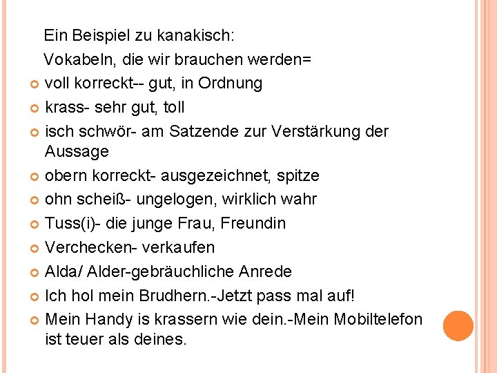 Ein Beispiel zu kanakisch: Vokabeln, die wir brauchen werden= voll korreckt gut, in Ordnung