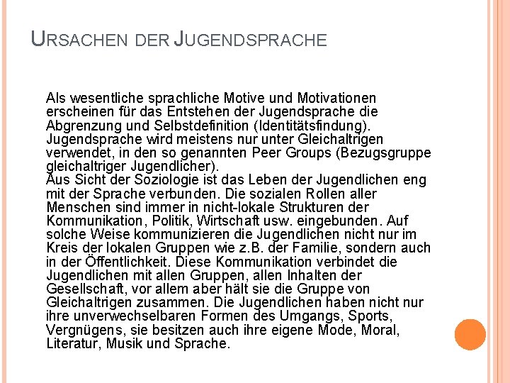 URSACHEN DER JUGENDSPRACHE Als wesentliche sprachliche Motive und Motivationen erscheinen für das Entstehen der