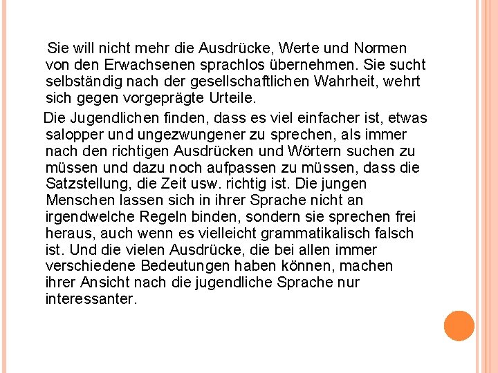 Sie will nicht mehr die Ausdrücke, Werte und Normen von den Erwachsenen sprachlos übernehmen.