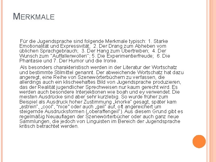 MERKMALE Für die Jugendsprache sind folgende Merkmale typisch: 1. Starke Emotionalität und Expressivität; 2.