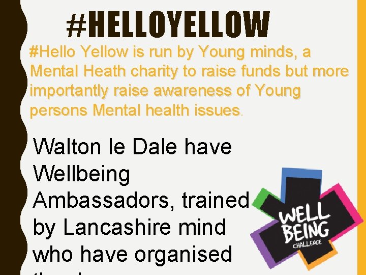 #HELLOYELLOW #Hello Yellow is run by Young minds, a Mental Heath charity to raise