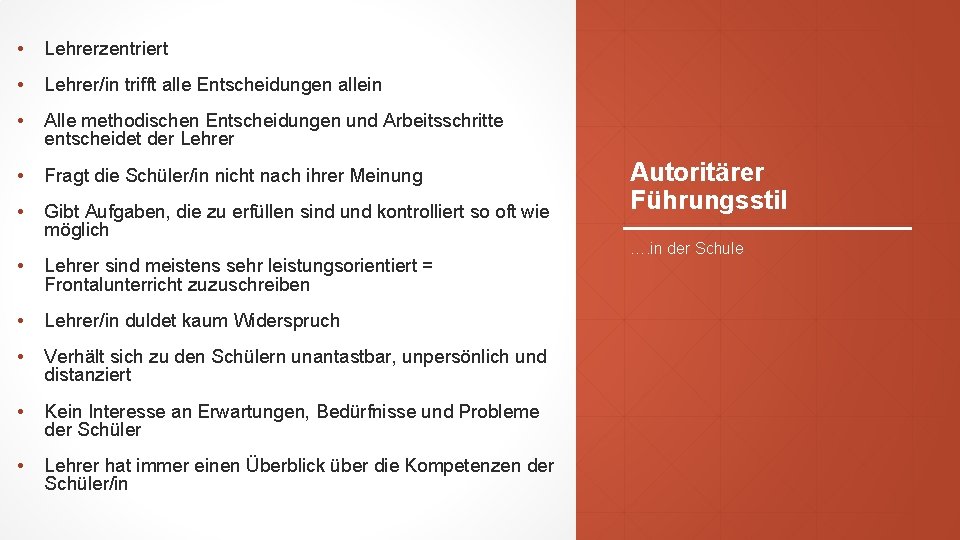  • Lehrerzentriert • Lehrer/in trifft alle Entscheidungen allein • Alle methodischen Entscheidungen und