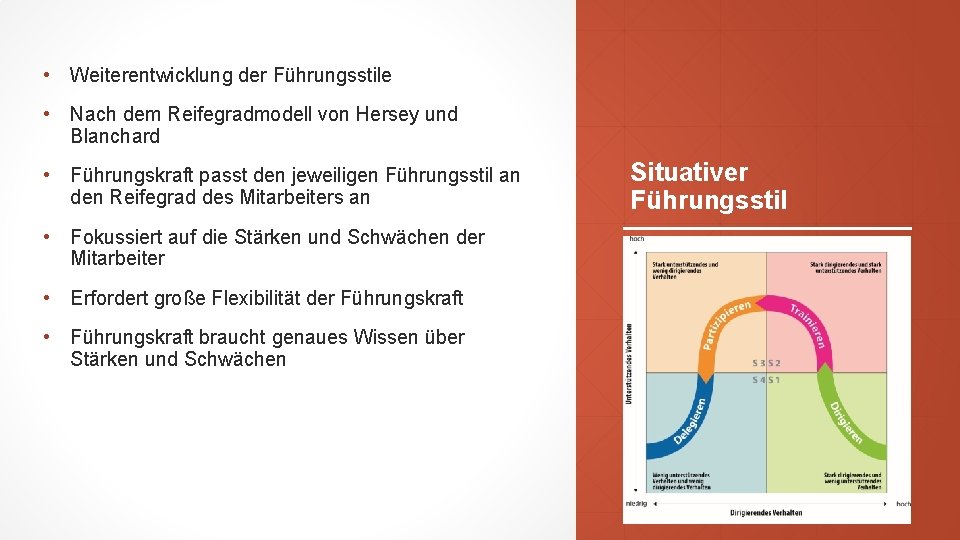  • Weiterentwicklung der Führungsstile • Nach dem Reifegradmodell von Hersey und Blanchard •