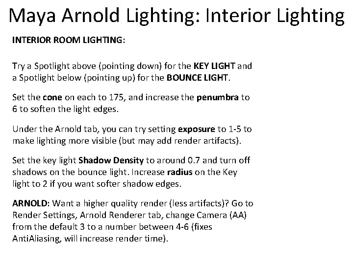 Maya Arnold Lighting: Interior Lighting INTERIOR ROOM LIGHTING: Try a Spotlight above (pointing down)