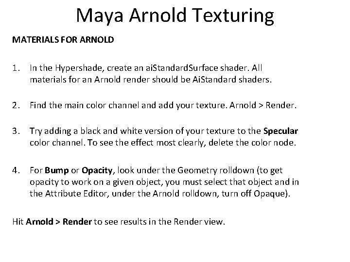 Maya Arnold Texturing MATERIALS FOR ARNOLD 1. In the Hypershade, create an ai. Standard.