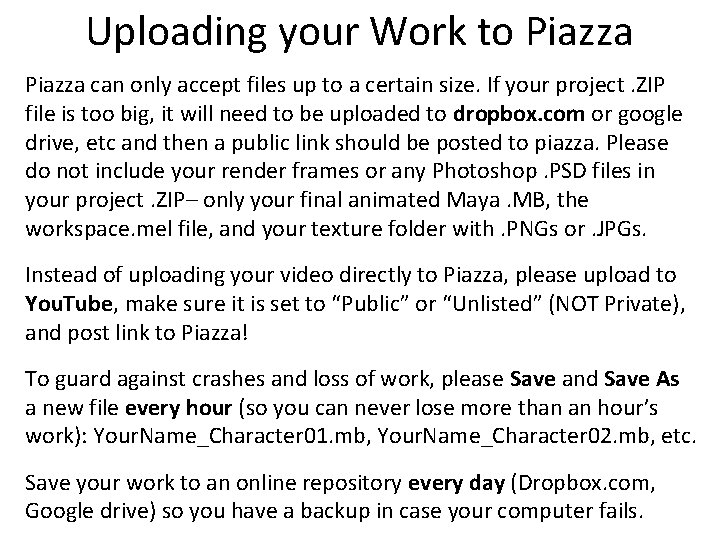 Uploading your Work to Piazza can only accept files up to a certain size.
