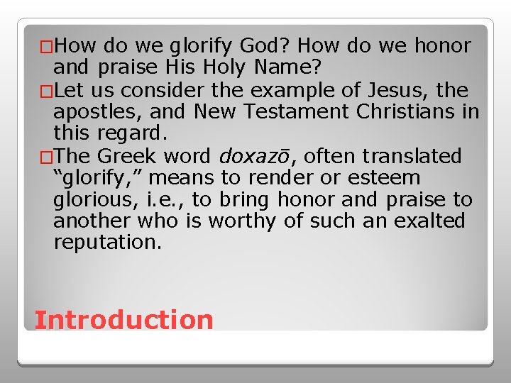 �How do we glorify God? How do we honor and praise His Holy Name?
