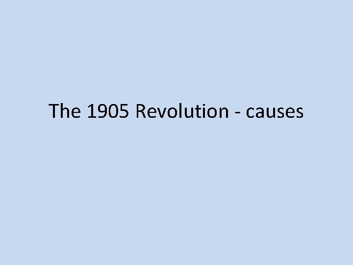 The 1905 Revolution - causes 