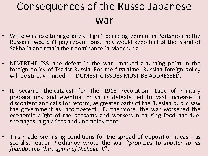 Consequences of the Russo-Japanese war • Witte was able to negotiate a “light” peace