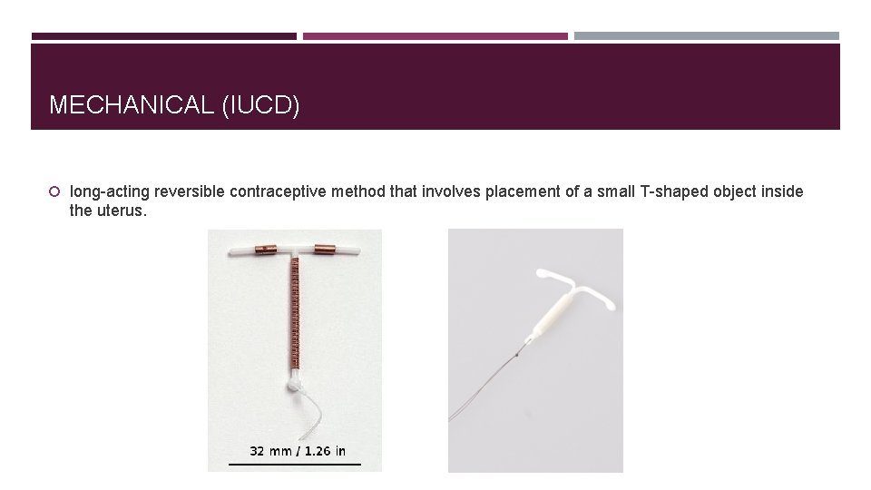 MECHANICAL (IUCD) long-acting reversible contraceptive method that involves placement of a small T-shaped object