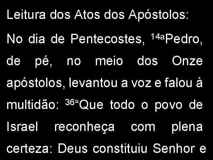 Leitura dos Atos dos Apóstolos: No dia de Pentecostes, de pé, no meio 14