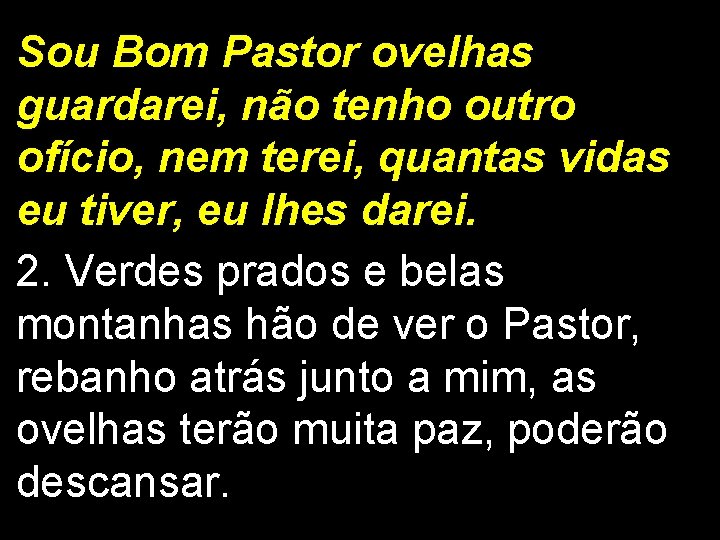 Sou Bom Pastor ovelhas guardarei, não tenho outro ofício, nem terei, quantas vidas eu