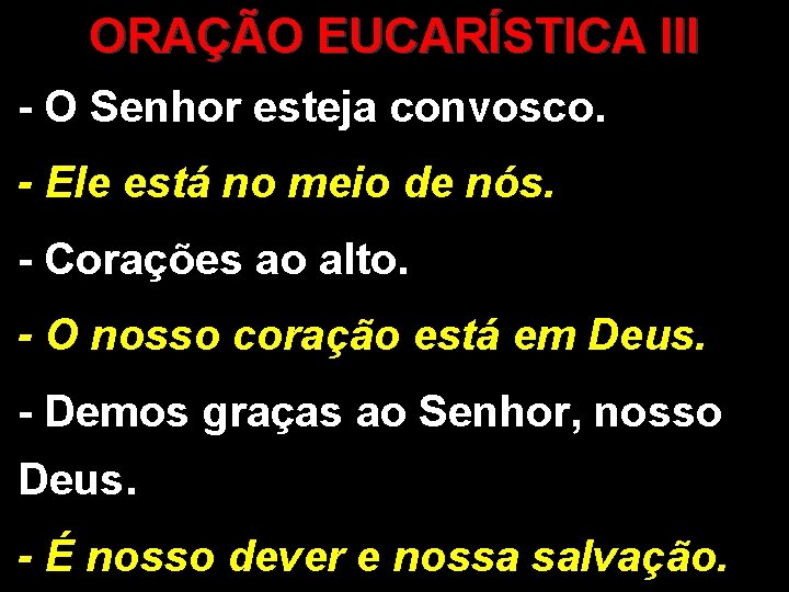 ORAÇÃO EUCARÍSTICA III - O Senhor esteja convosco. - Ele está no meio de