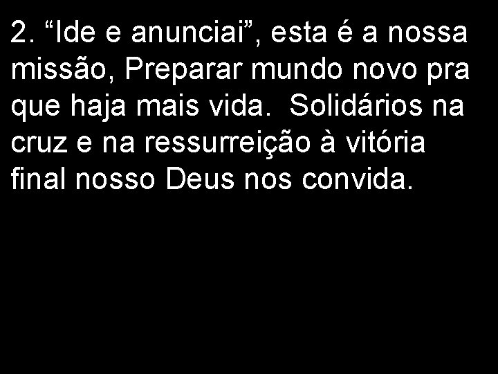 2. “Ide e anunciai”, esta é a nossa missão, Preparar mundo novo pra que