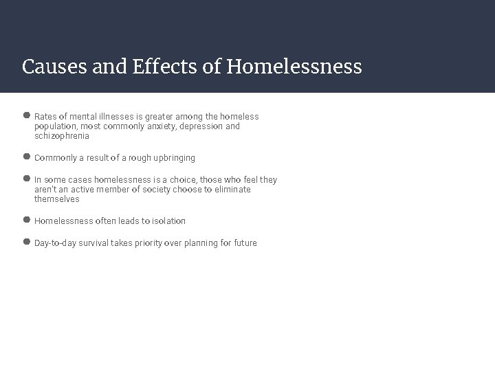 Causes and Effects of Homelessness ● Rates of mental illnesses is greater among the