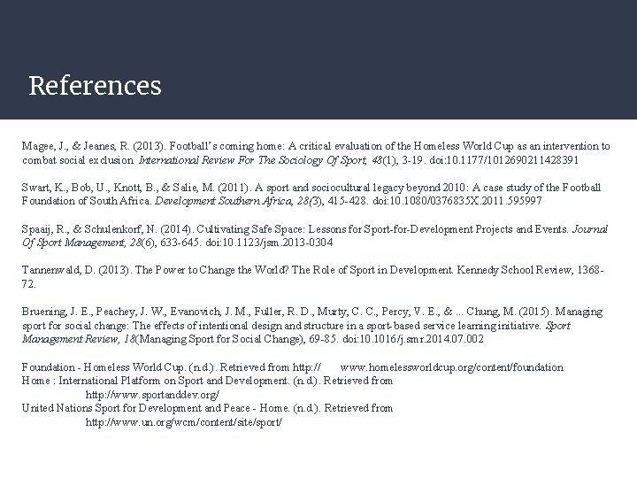 References Magee, J. , & Jeanes, R. (2013). Football’s coming home: A critical evaluation