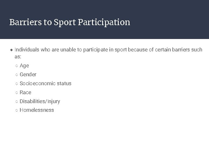 Barriers to Sport Participation ● Individuals who are unable to participate in sport because