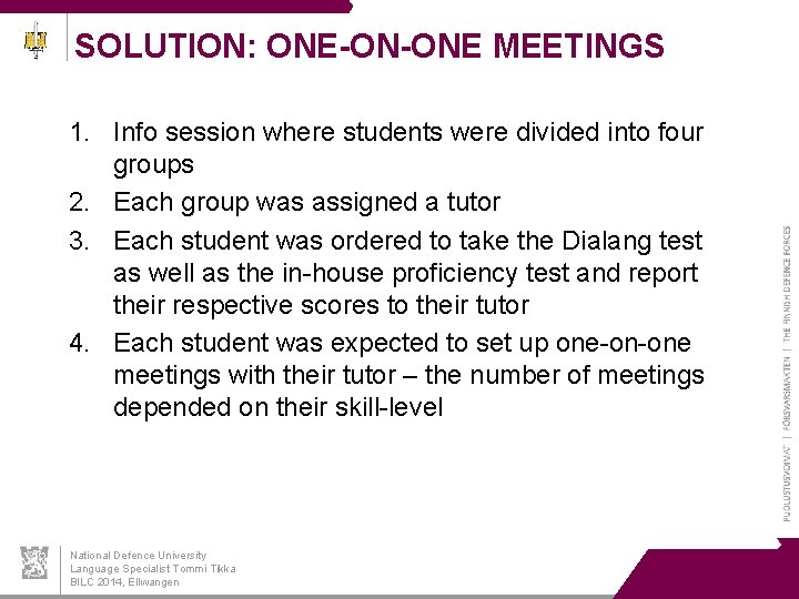 SOLUTION: ONE-ON-ONE MEETINGS 1. Info session where students were divided into four groups 2.